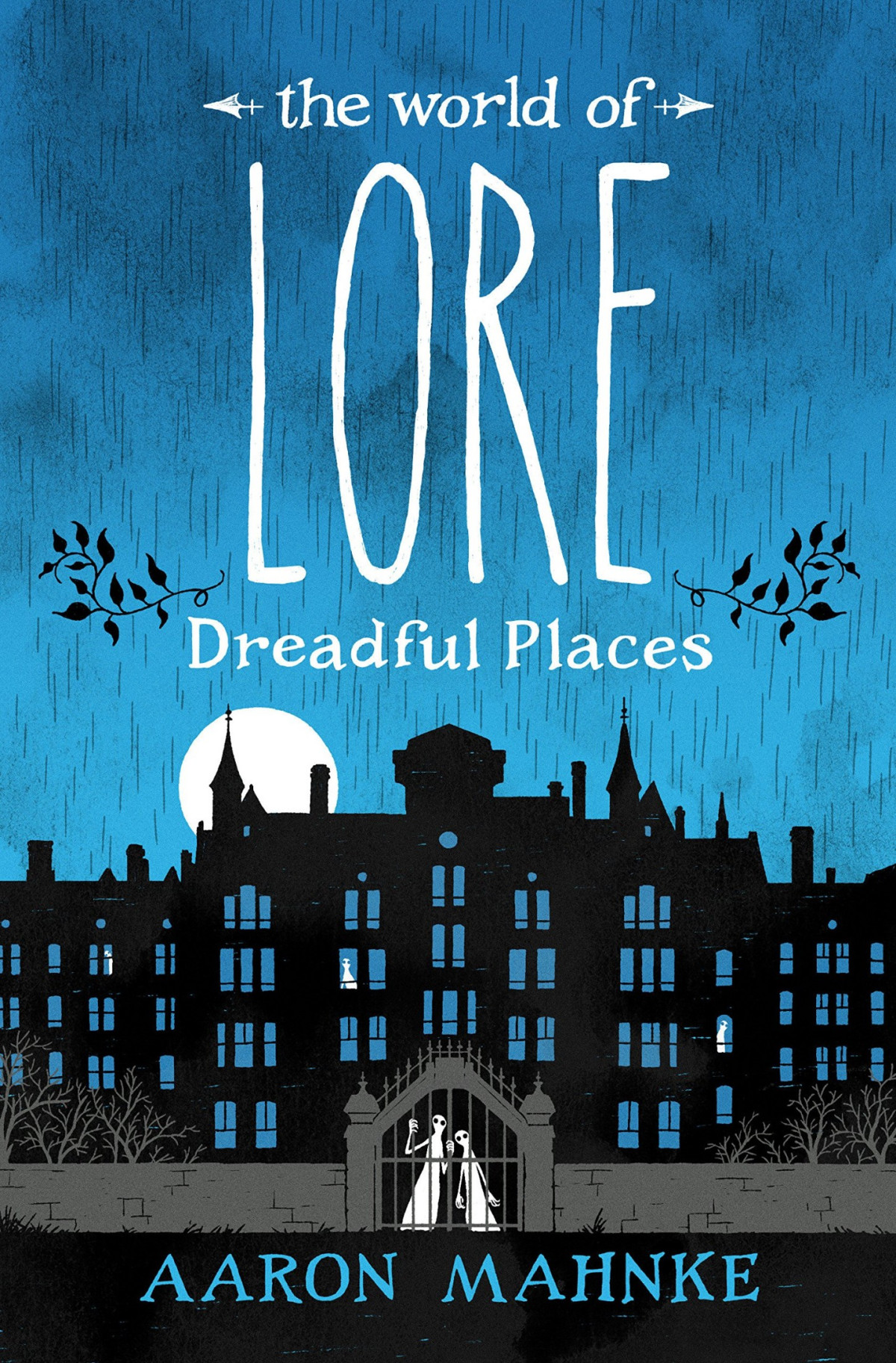 The World Of Lore Dreadful Places Aaron Mahnke