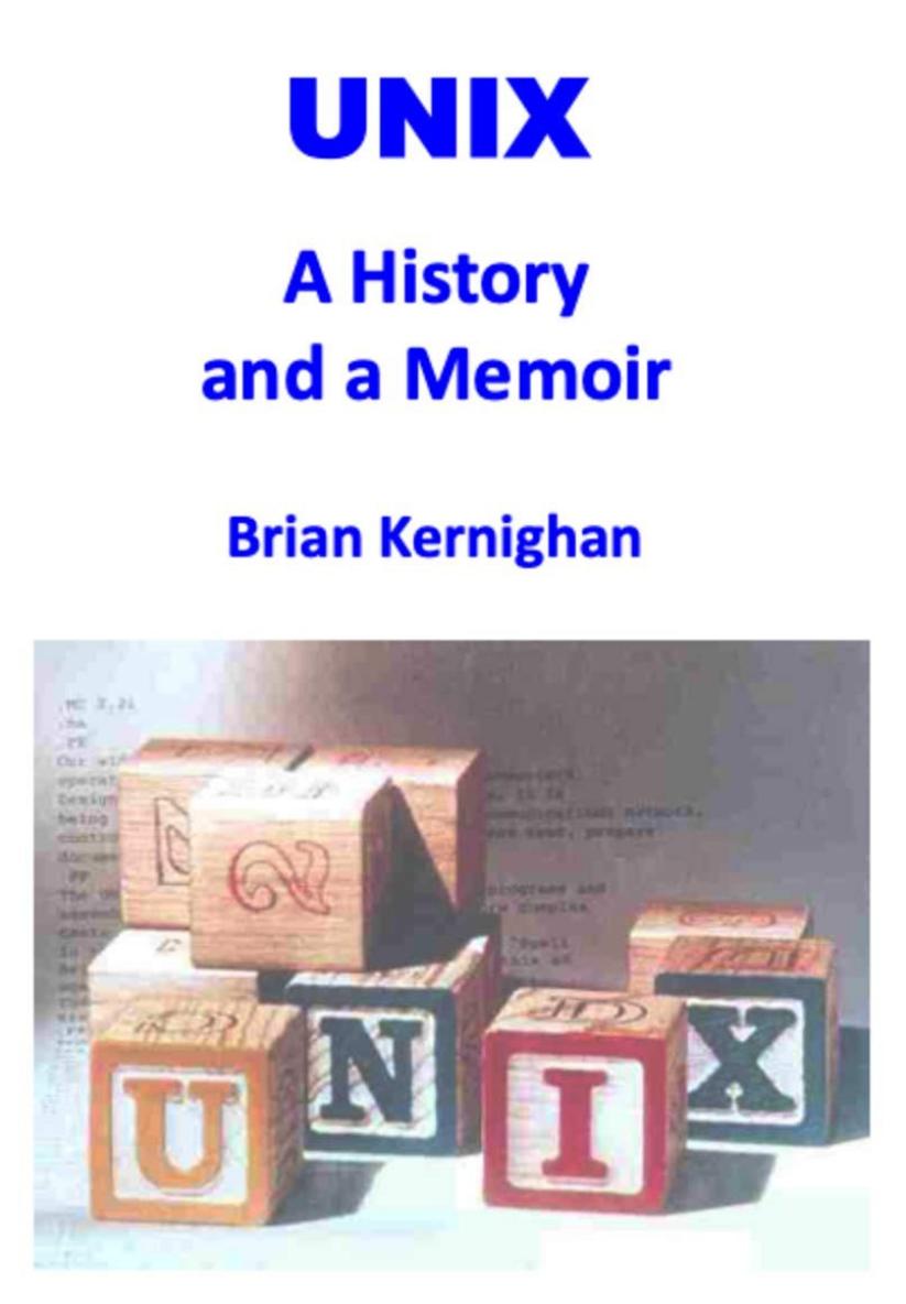 Unix A History And A Memoir Brian W Kernighan