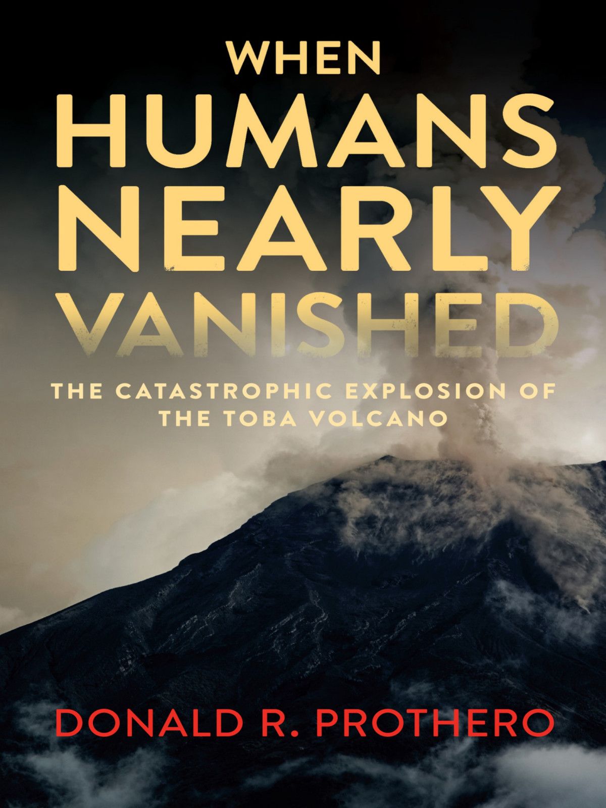 When Humans Nearly Vanished Donald R Prothero