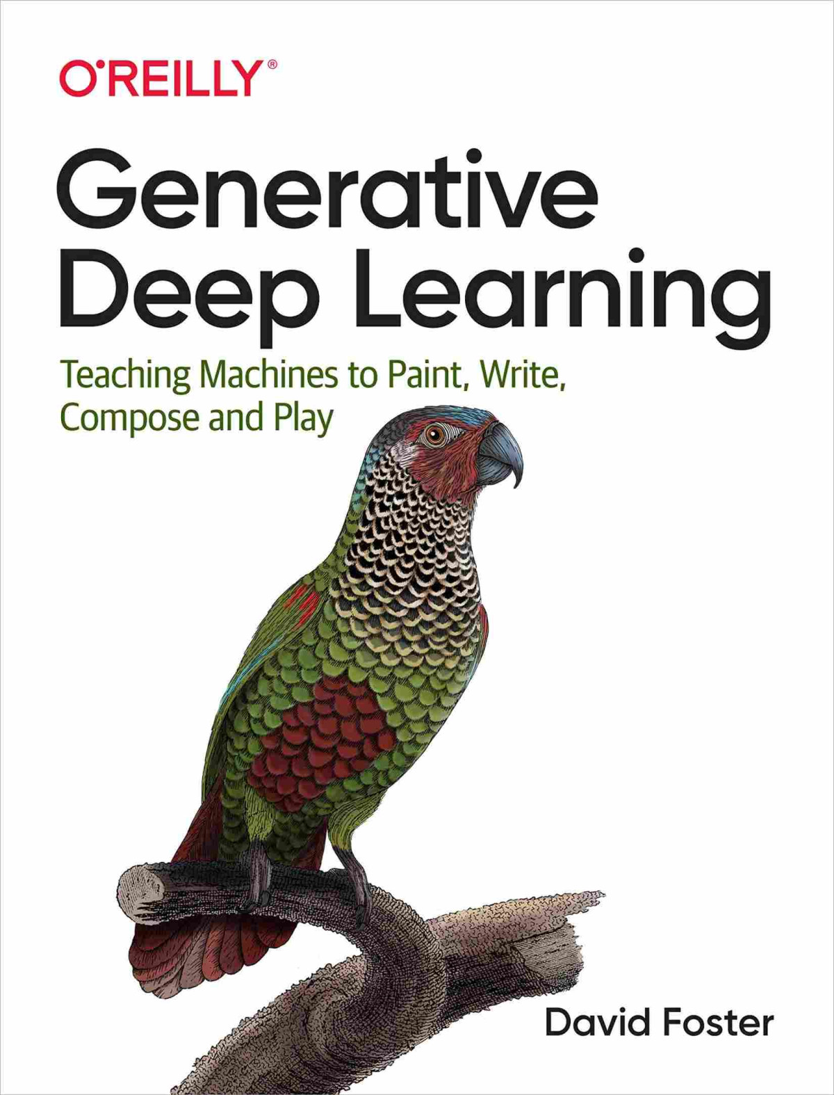 Generative Deep Learning Teaching Machines To Paint Write Compose And Play David Foster