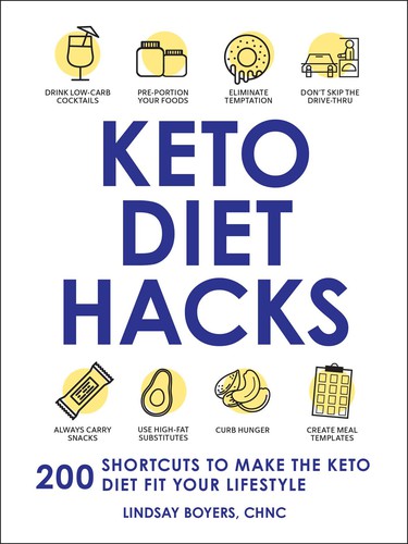 Keto Diet Hacks 200 Shortcuts To Make The Keto Diet Fit Your Lifestyle Lindsay Boyers