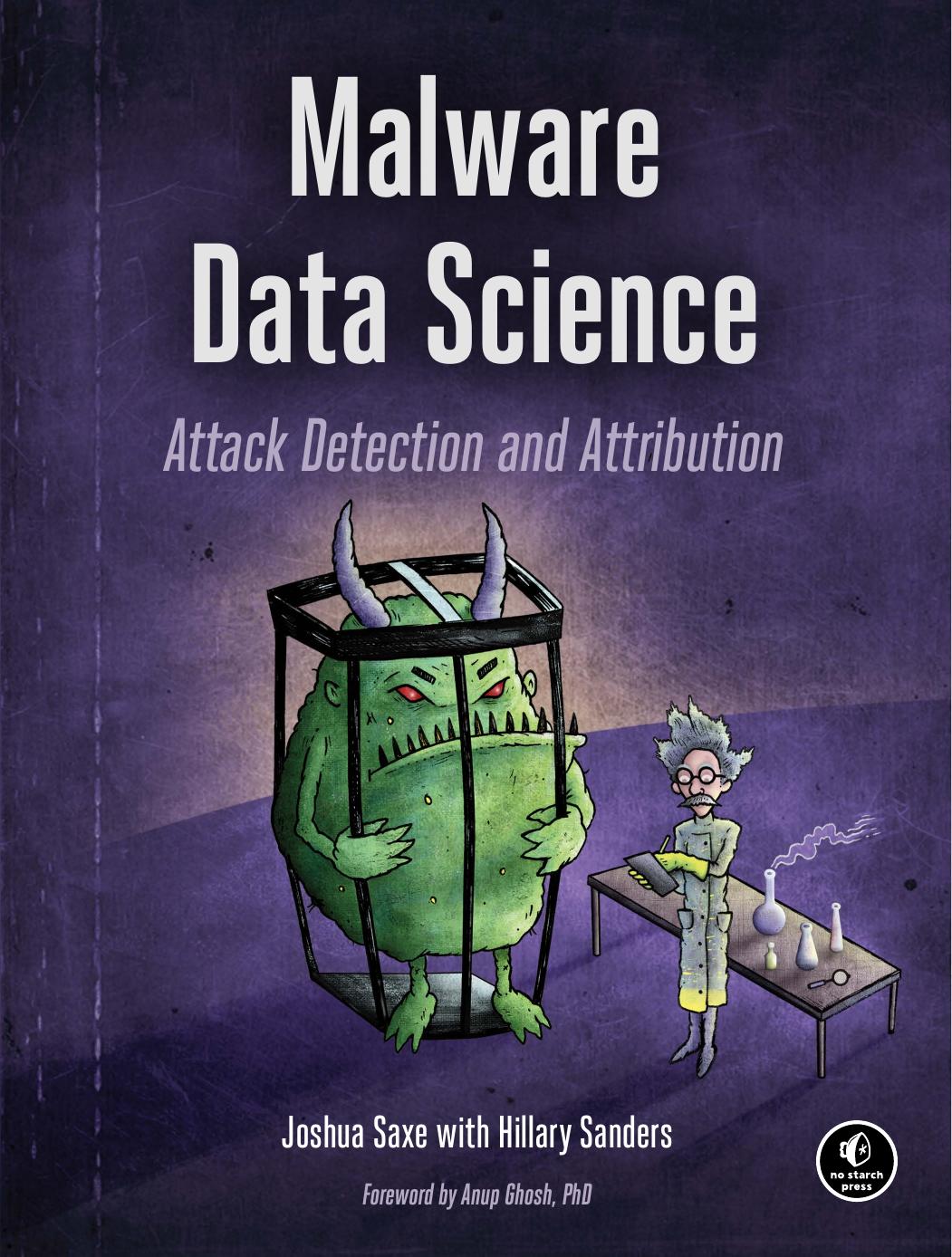 Malware Data Science Attack Detection And Attribution Joshua Saxe Hillary Sanders