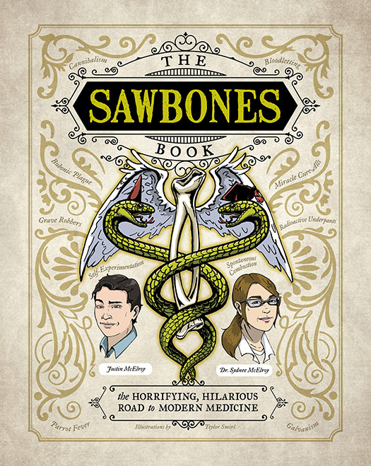 The Sawbones Book The Hilarious Horrifying Road To Modern Medicine Justin Mcelroy Sydnee Mcelroy