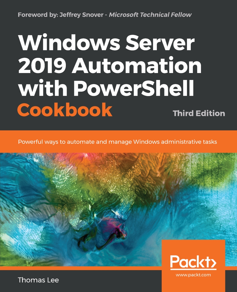 Windows Server 2019 Automation With Powershell Cookbook Third Edition Thomas Lee