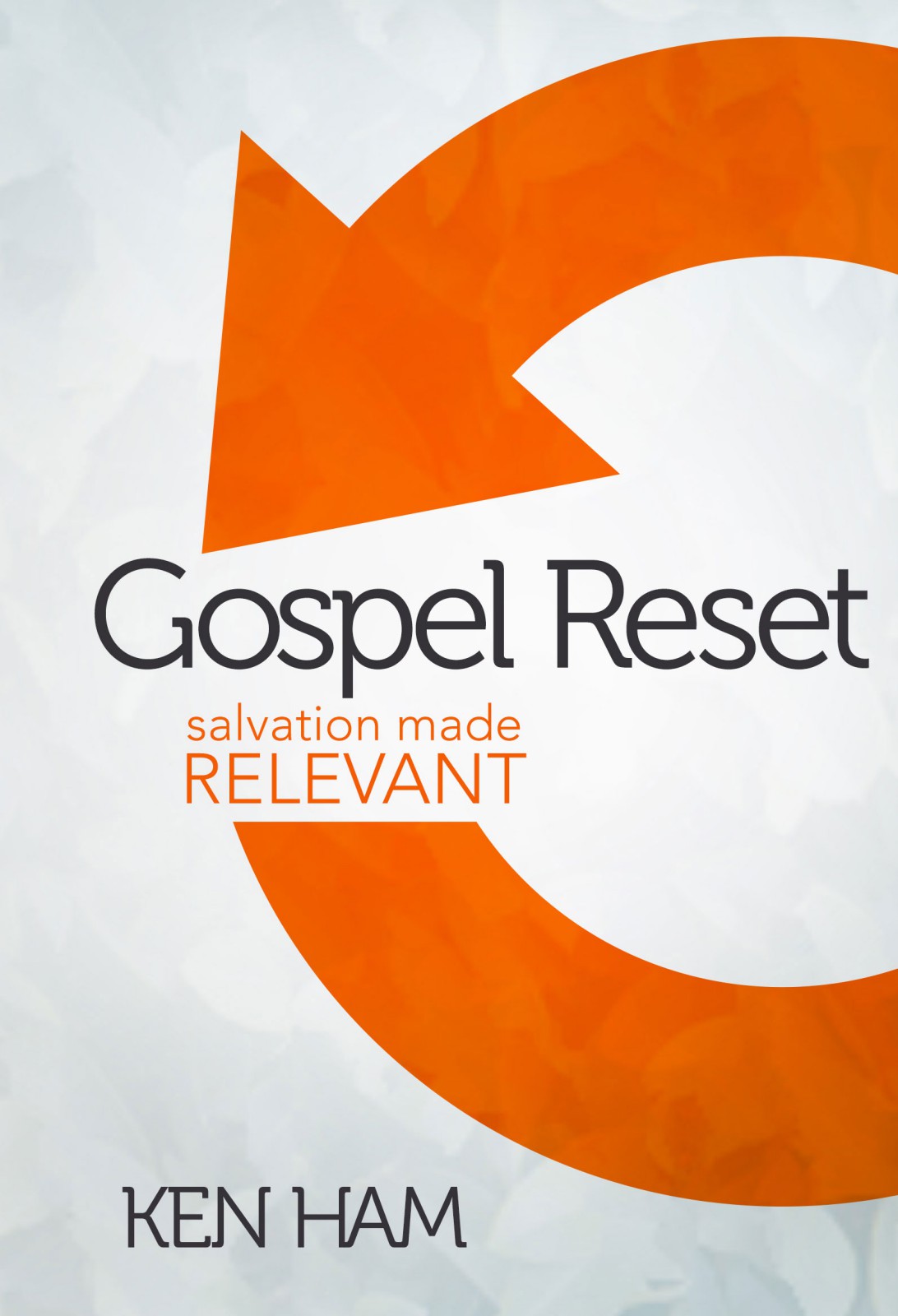 Gospel Reset Ken Ham
