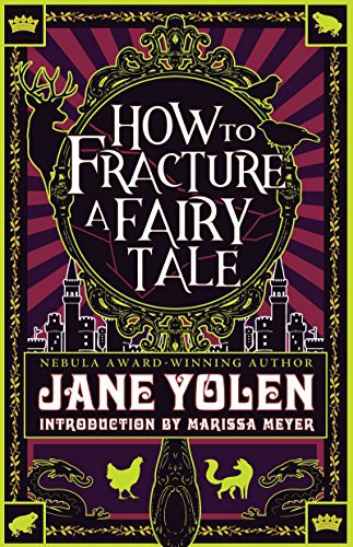 How To Fracture A Fairy Tale Jane Yolen