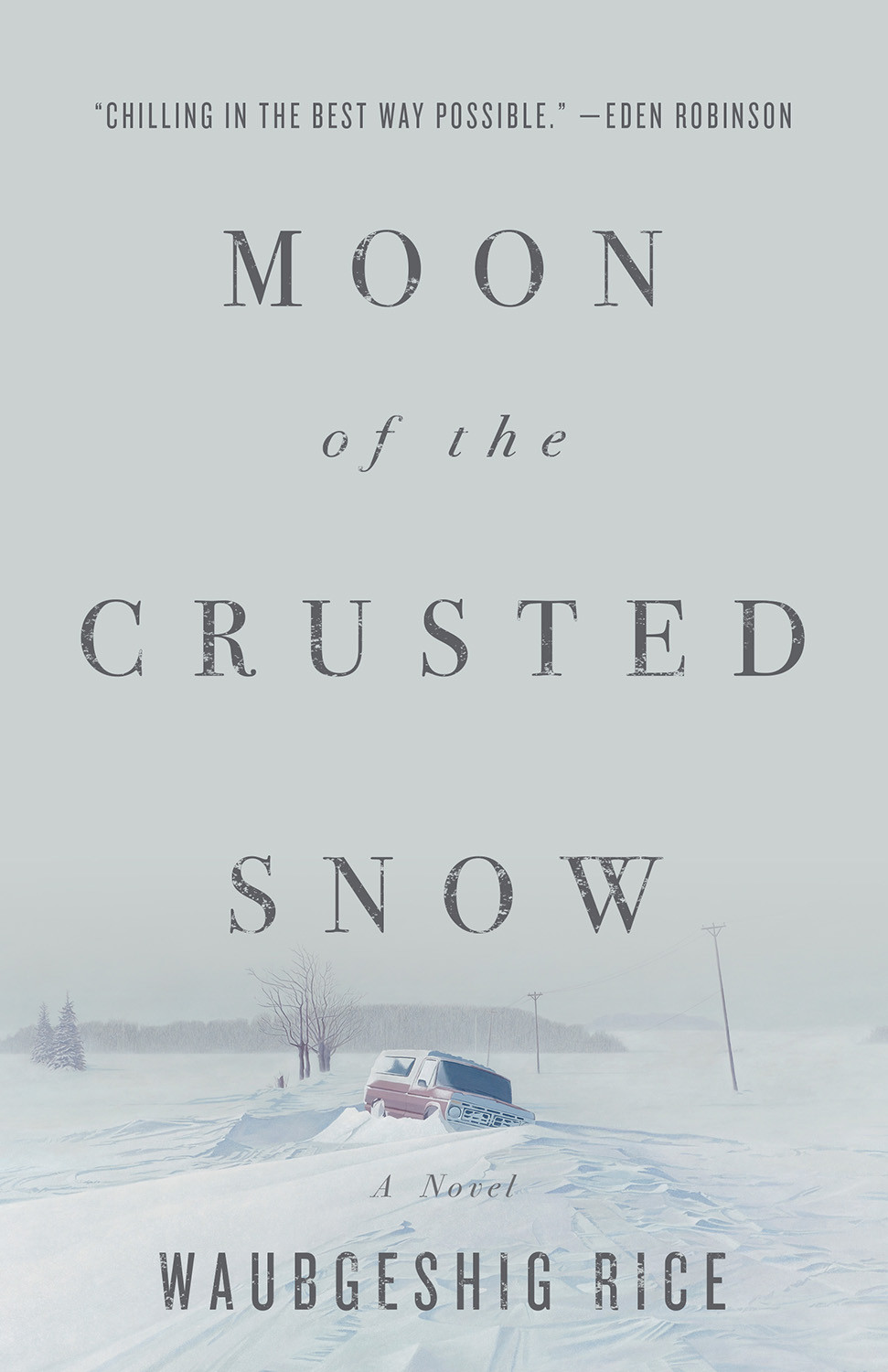 Moon Of The Crusted Snow Waubgeshig Rice