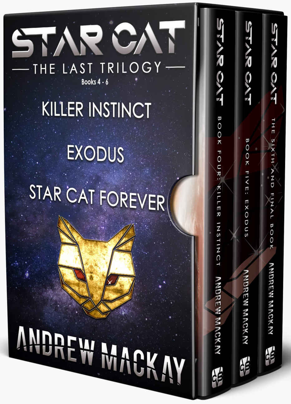 Star Cat The Last Trilogy Books 4 6 Killer Instinct Exodus Star Cat Forever The Science Fiction Fantasy Adventure Box Set Star Cat Collections Book 2 Andrew Mackay