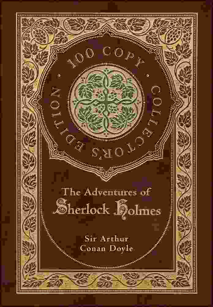 The Adventures Of Sherlock Holmes 100 Copy Collectors Edition Sir Arthur Conan Doyle