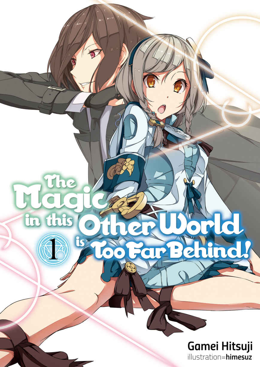 The Magic In This Other World Is Too Far Behind Volume 1 Gamei Hitsuji