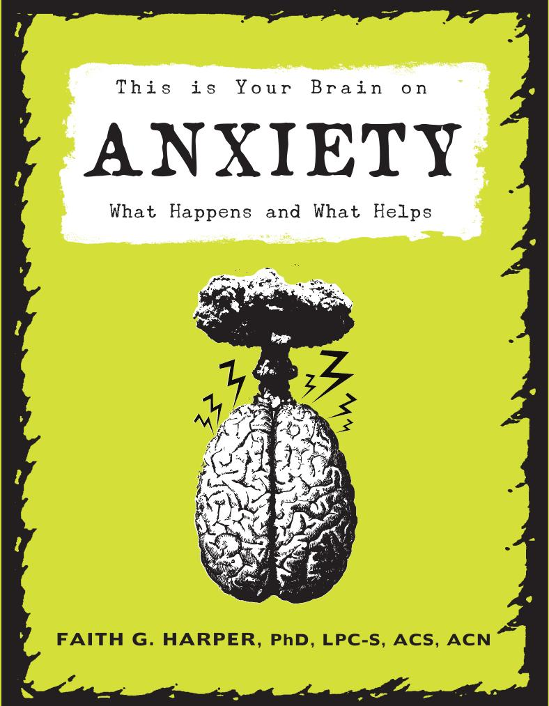 This Is Your Brain On Anxiety What Happens And What Helps Faith G Harper