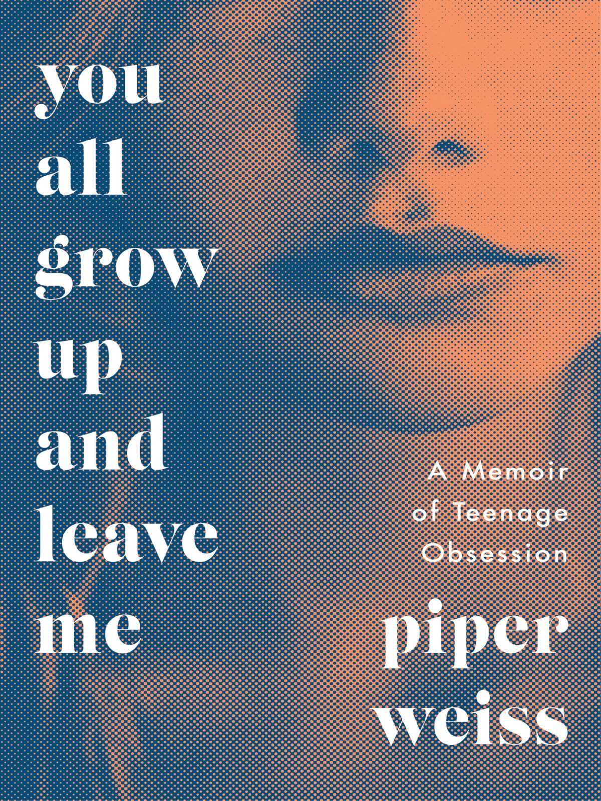 You All Grow Up And Leave Me Piper Weiss