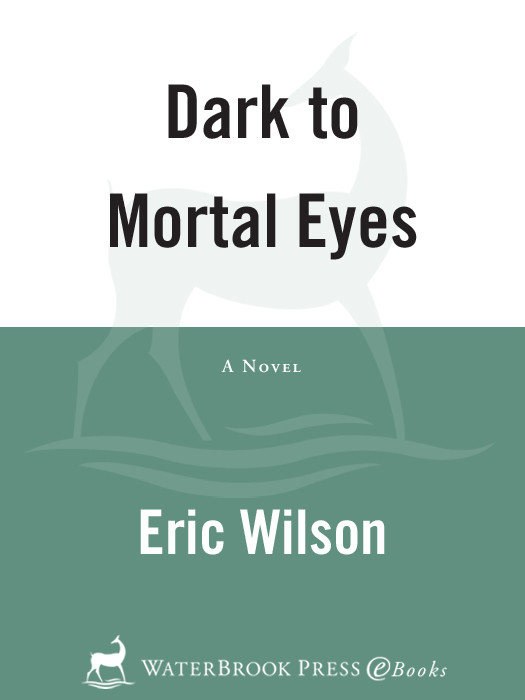 Dark To Mortal Eyes Eric Wilson
