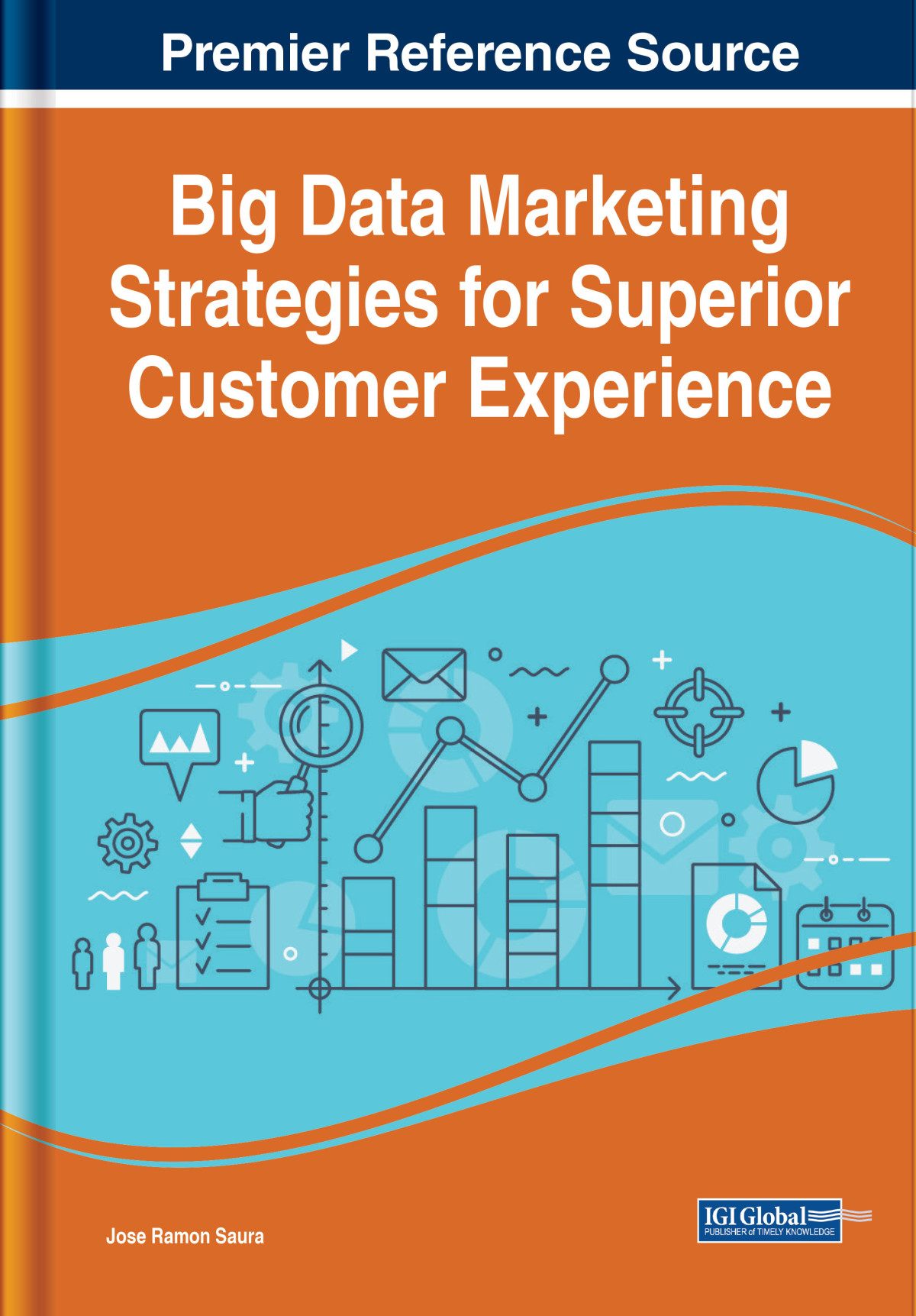 Big Data Marketing Strategies For Superior Customer Experience Jos Ramn Saura