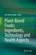 Plantbased Foods Ingredients Technology And Health Aspects Alev Yksel Aydar
