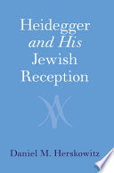 Heidegger And His Jewish Reception Daniel M Herskowitz