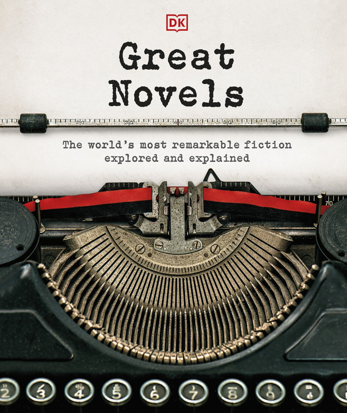 Great Novels The Worlds Most Remarkable Fiction Explored And Explained Dk