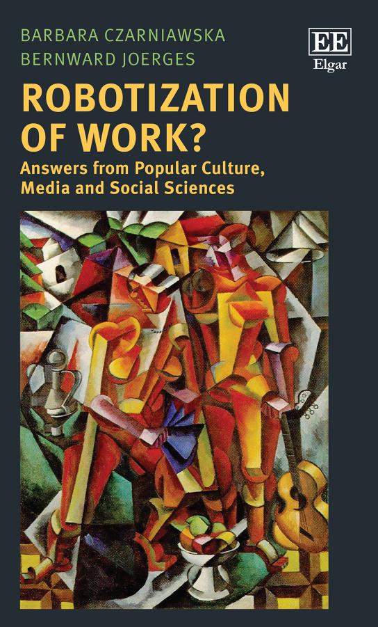 Robotization Of Work Answers From Popular Culture Media And Social Sciences Barbara Czarniawska