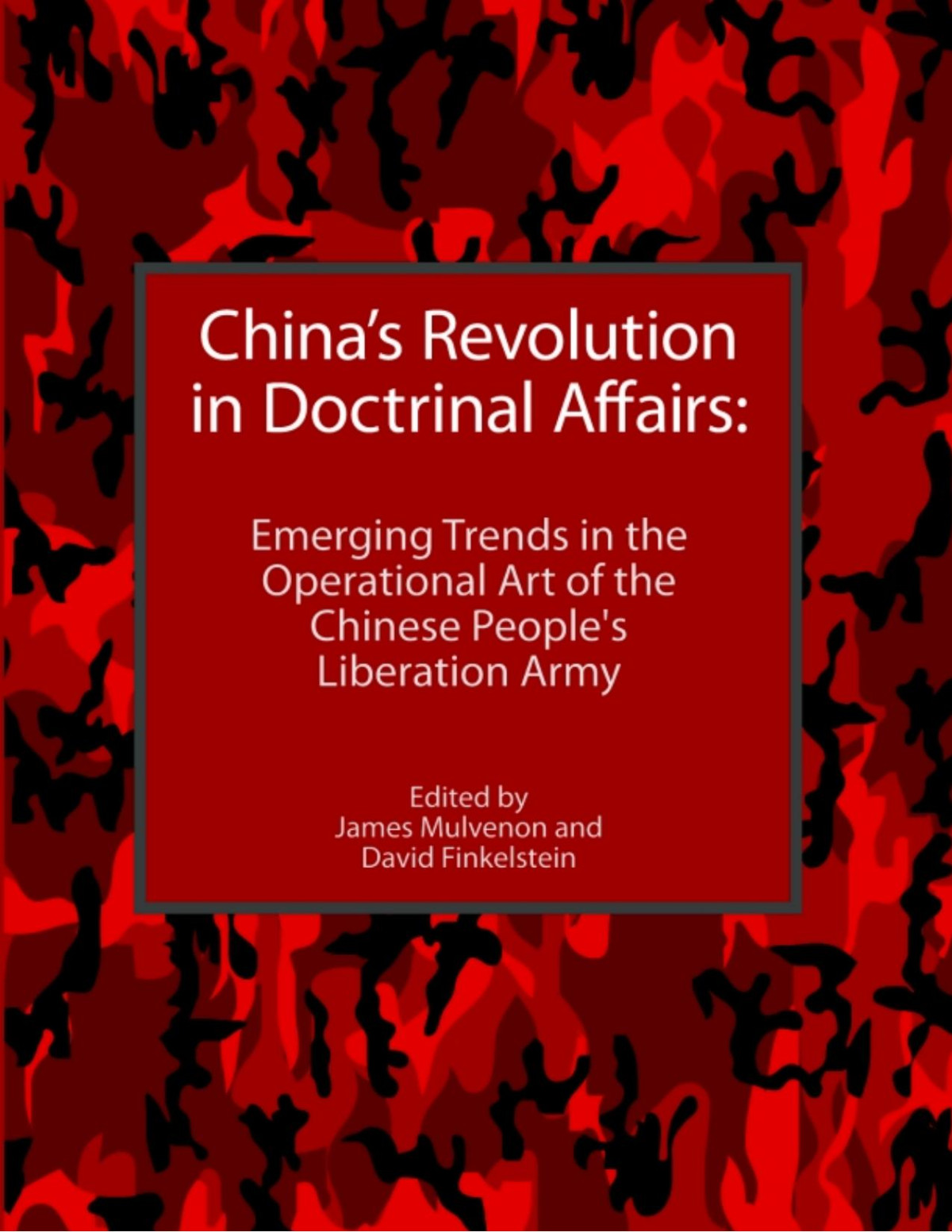 Chinas Revolution In Doctrinal Affairs Emerging Trends In The Operational Art Of The Chinese Peoples Liberation Army James Mulvenon And David M Finkelstein Editors