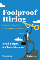 Foolproof Hiring Powerful Proven Keys To Hiring High Performers Brad Smart