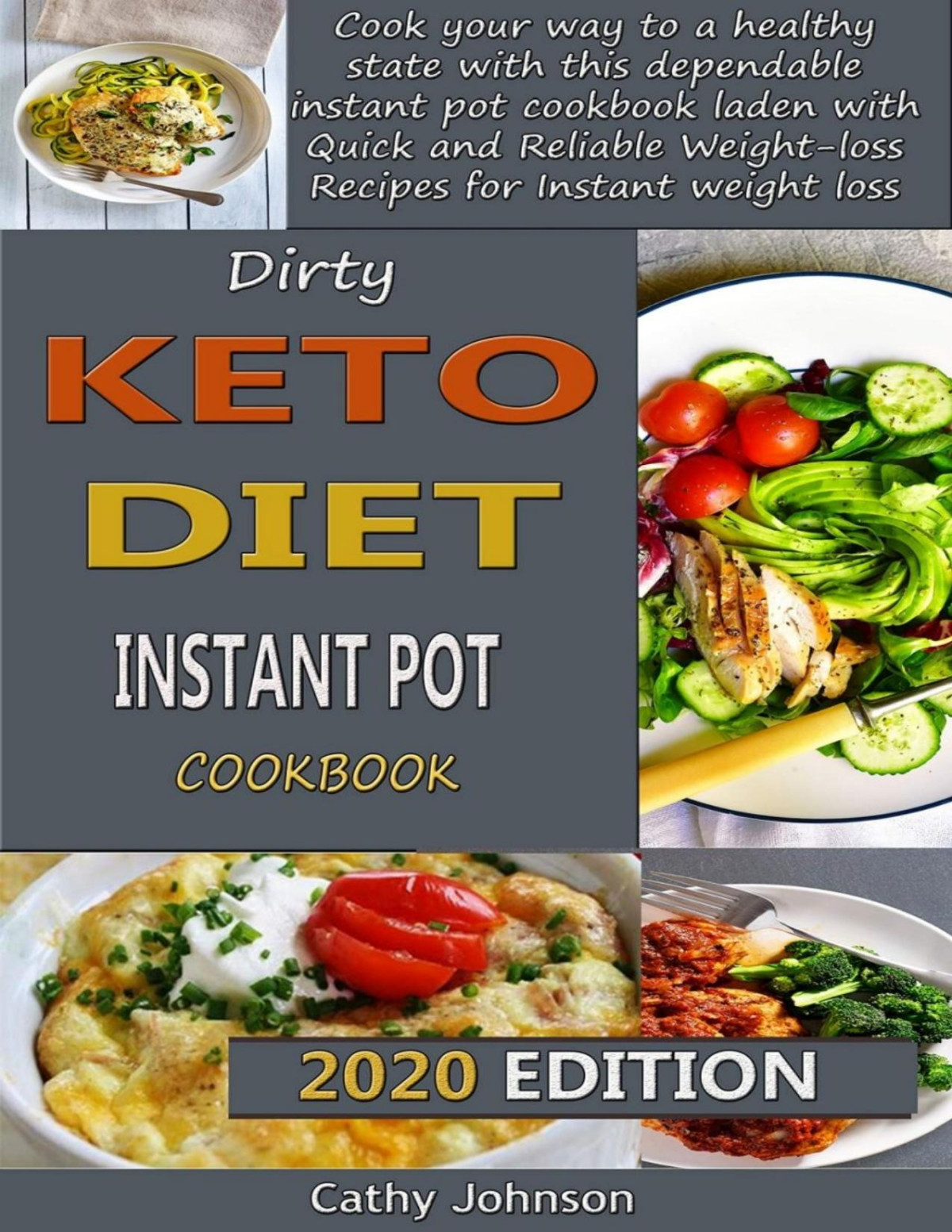 Dirty Keto Diet Instant Pot Cookbook Cook Your Way To A Healthy State With This Dependable Instant Pot Cookbook Laden With Quick And Reliable Weightloss Recipes For Instant Weight Loss Cathy Johnson