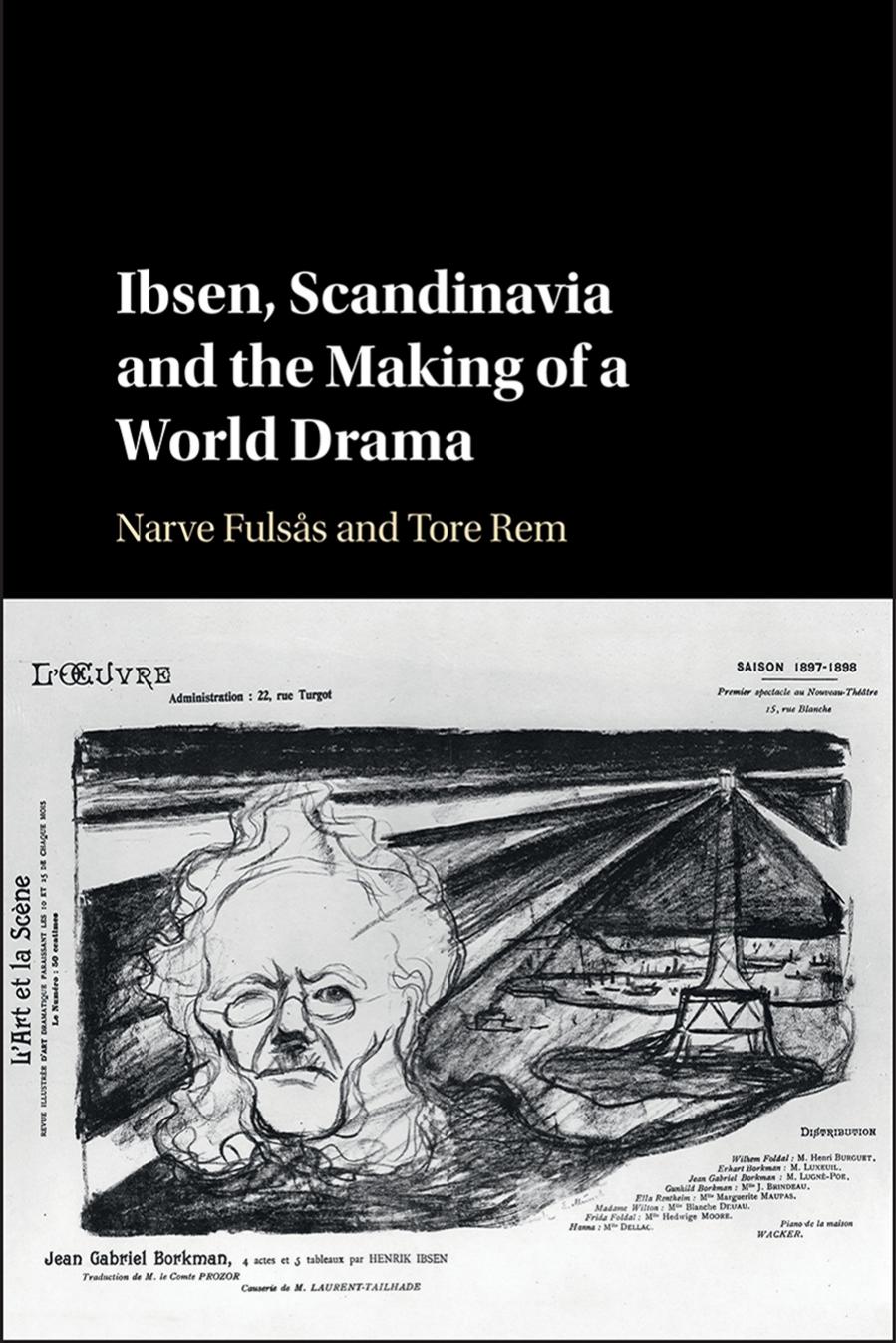Ibsen Scandinavia And The Making Of A World Drama Narve Fulss