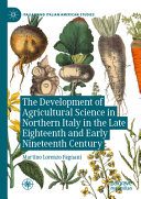 The Development Of Agricultural Science In Northern Italy In The Late Eighteenth And Early Nineteenth Century Martino Lorenzo Fagnani