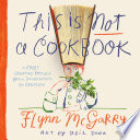 This Is Not A Cookbook A Chefs Creative Process From Imagination To Creation Flynn Mcgarry