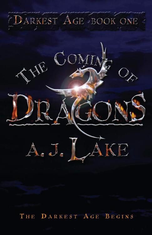 The Coming Of Dragons No 1 Darkest Age A J Lake