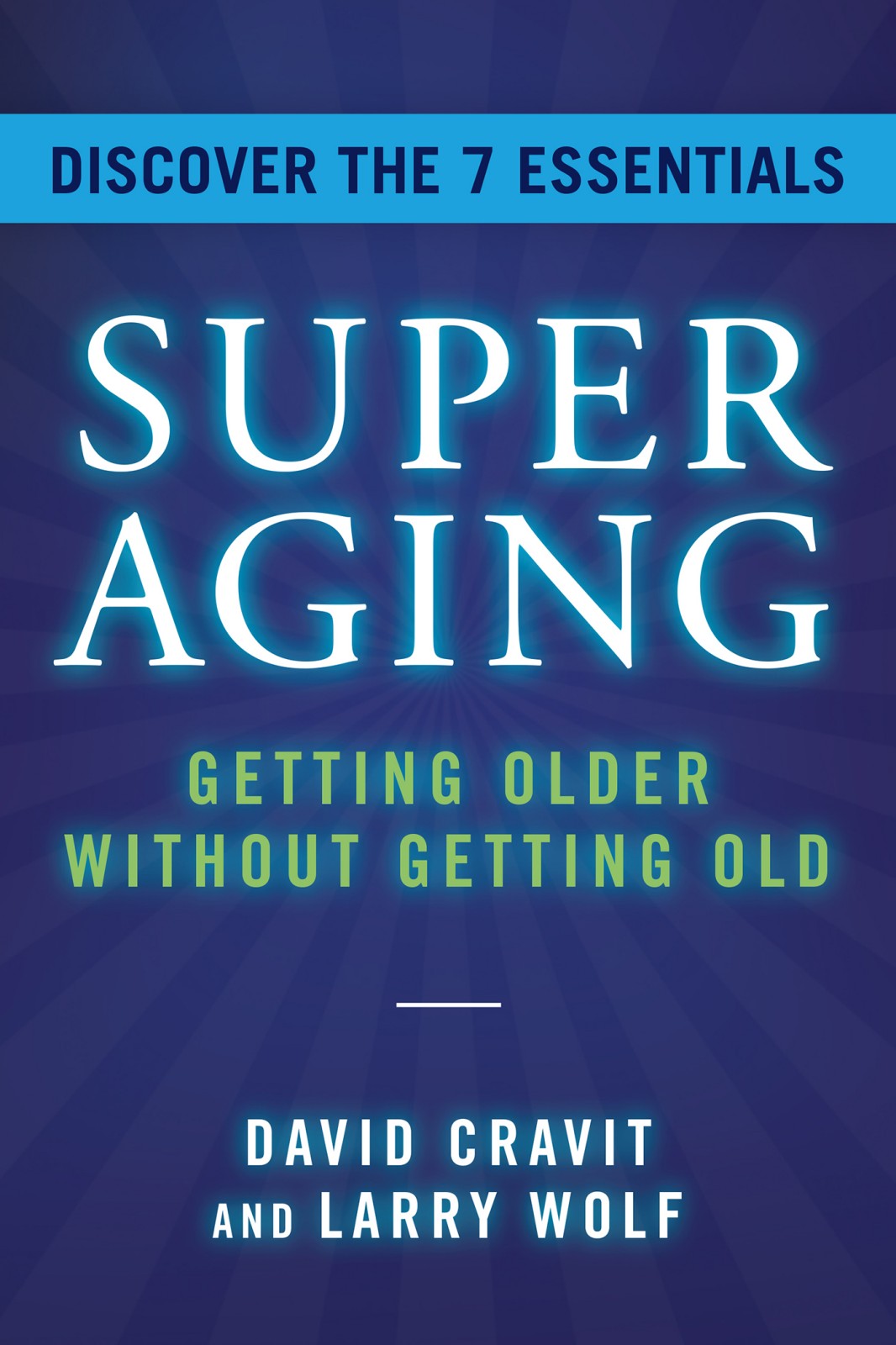 Superaging Getting Older Without Getting Old David Cravit