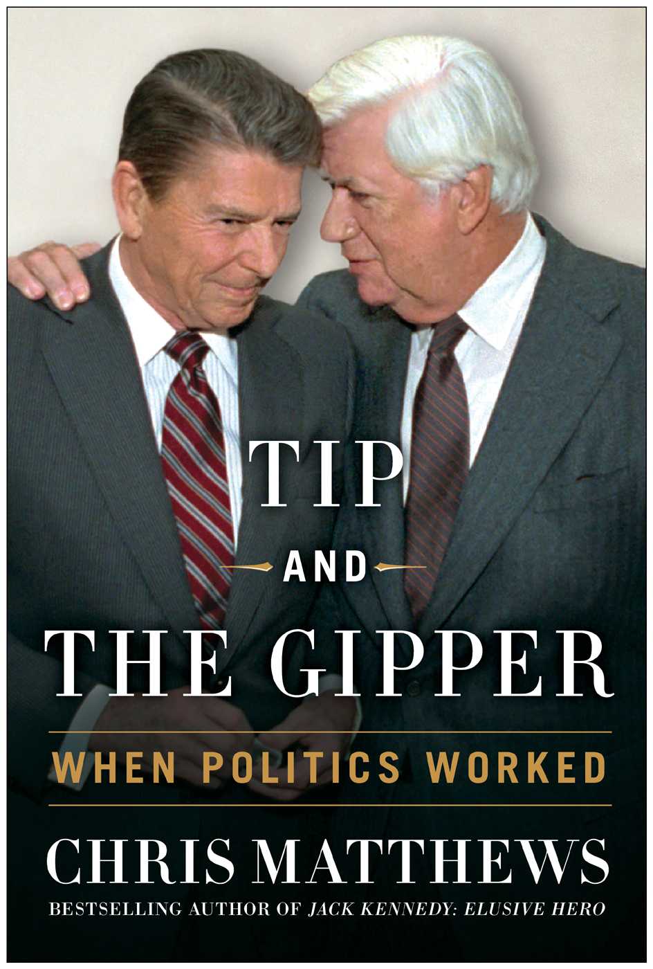 Tip And The Gipper When Politics Worked Chris Matthews