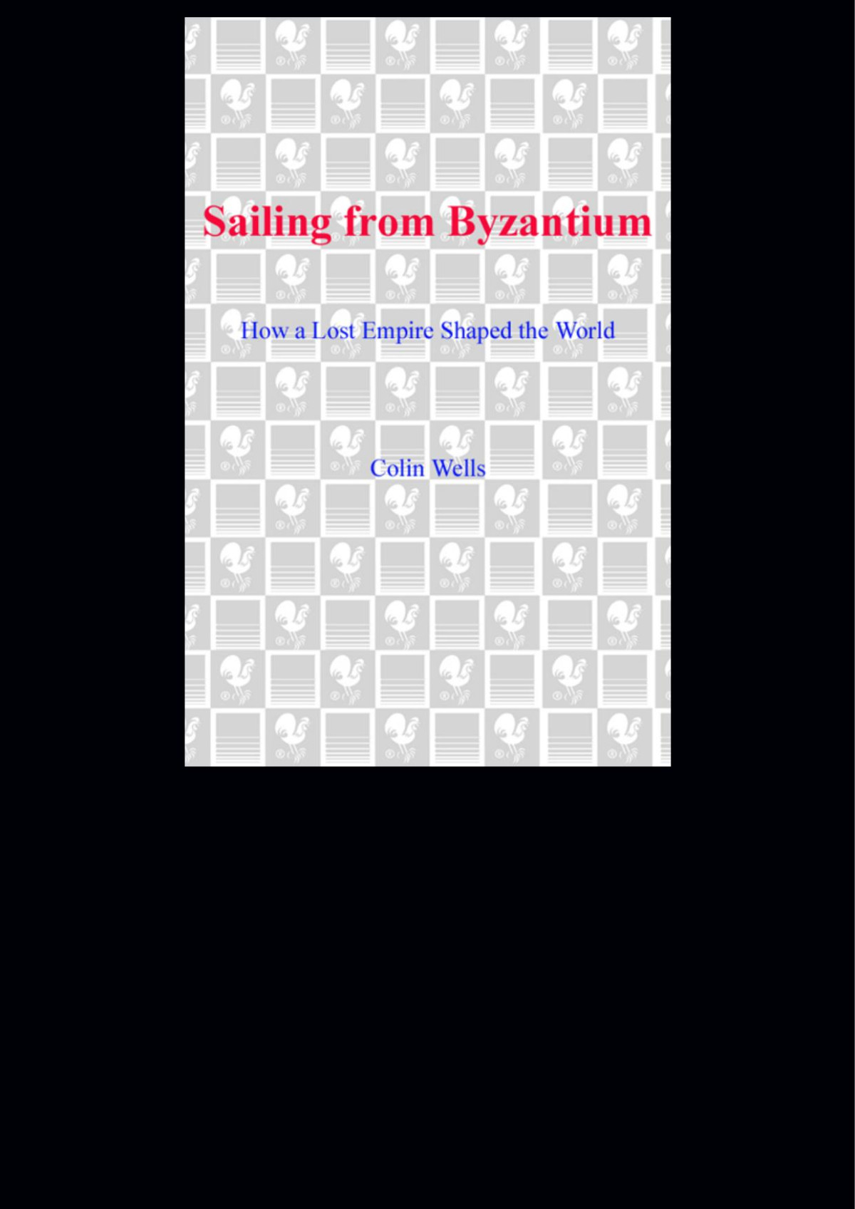 Sailing From Byzantium Colin Wells