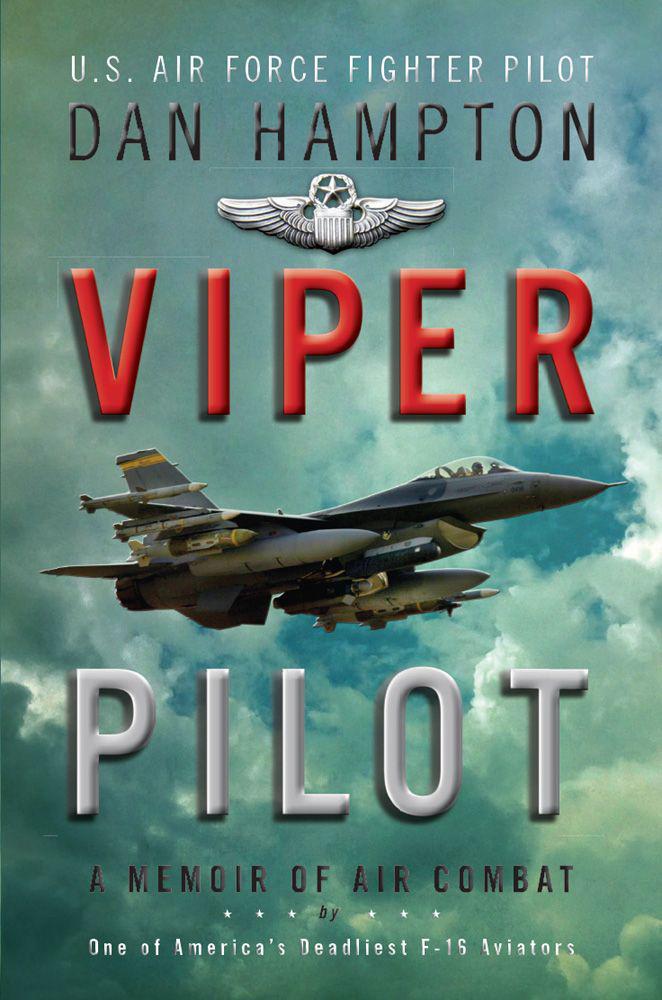 Viper Pilot A Memoir Of Air Combat Hampton Dan