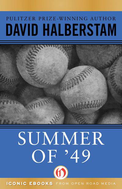 Summer Of 49 The Yankees And The Red Sox In Postwar America David Halberstam