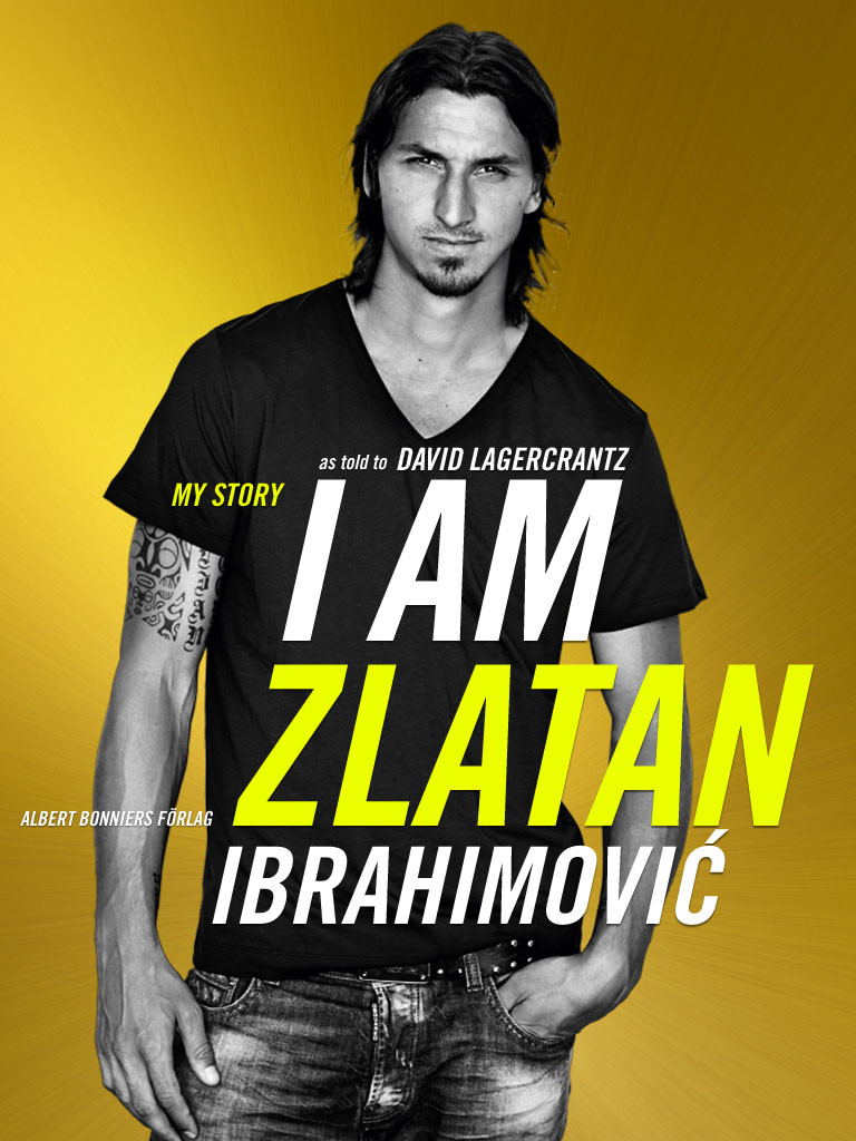 I Am Zlatan David Lagercrantz Zlatan Ibrahimovic