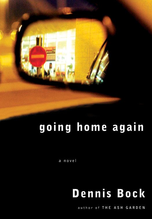 Going Home Again Dennis Bock