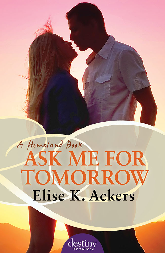 Ask Me For Tomorrow Elise K Ackers