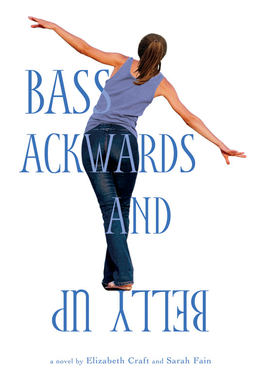 Bass Ackwards And Belly Up Elizabeth Craft Sarah Fain