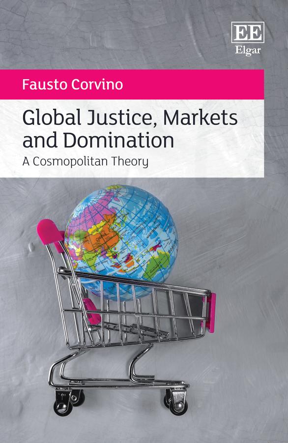 Global Justice Markets And Domination A Cosmopolitan Theory Fausto Corvino