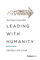 Leading With Humanity How Purpose Creates Value Thomas Wellner