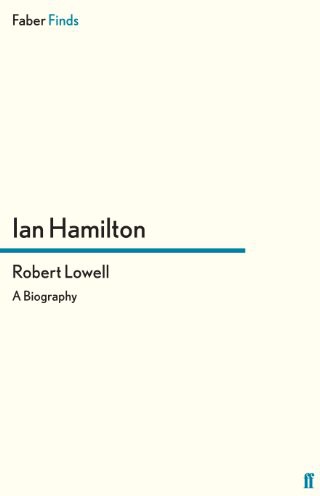 Robert Lowell A Biography Ian Hamilton