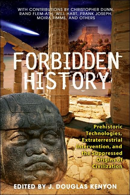 Forbidden History Prehistoric Technologies Extraterrestrial Intervention And The Suppressed Origins Of Civilization J Douglas Kenyon