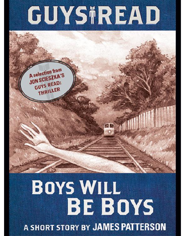 Guys Read Boys Will Be Boys James Patterson