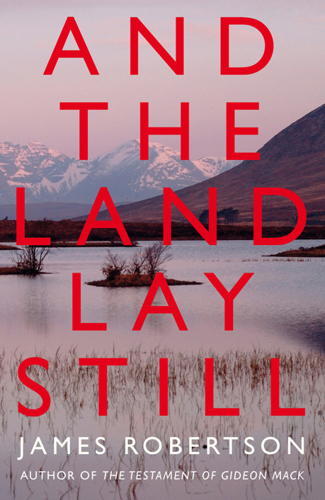 And The Land Lay Still James Robertson