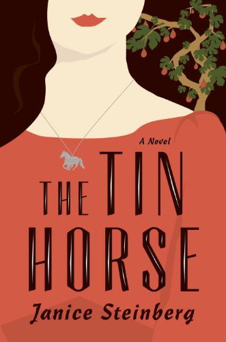 The Tin Horse A Novel Janice Steinberg