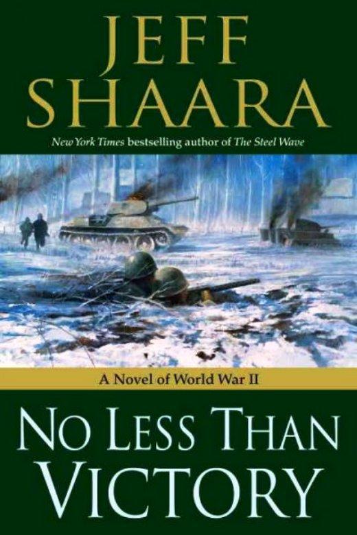 No Less Than Victory A Novel Of World War Ii Jeff Shaara