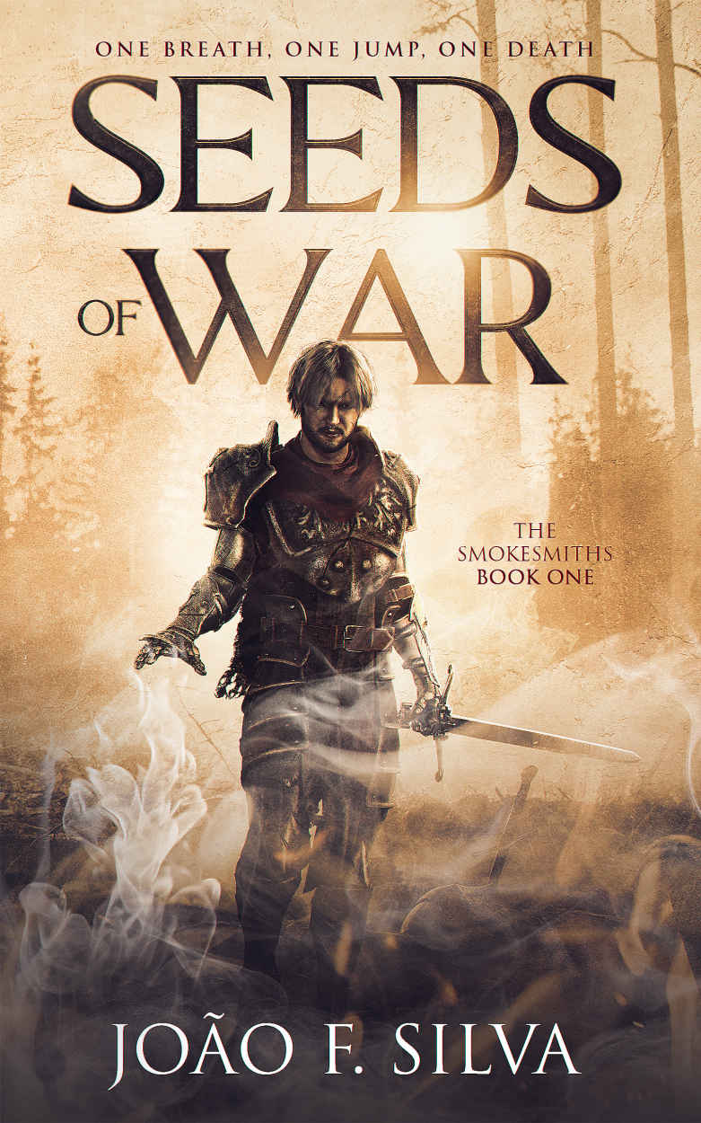 Seeds Of War The Smokesmiths Book 1 1st Edition Joo F Silva