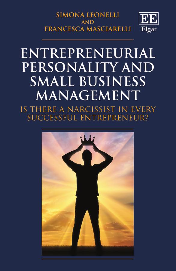 Entrepreneurial Personality And Small Business Management Is There A Narcissist In Every Successful Entrepreneur Simona Leonelli