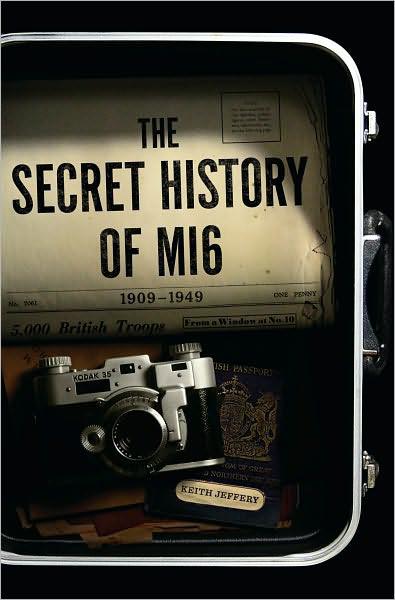 Mi6 The History Of The Secret Intelligence Service 19091949 Keith Jeffery Keith Jeffery