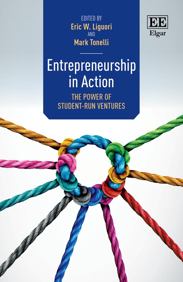 Entrepreneurship In Action The Power Of Studentrun Ventures Eric W Liguori
